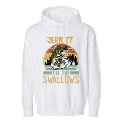 Jerk It Till She Swallows Garment-Dyed Fleece Hoodie