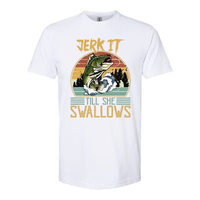 Jerk It Till She Swallows Softstyle CVC T-Shirt