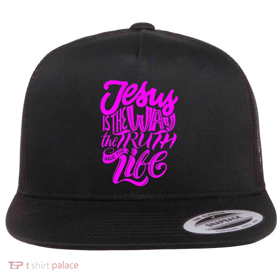 Jesus Is The Way The Truth And The Life Flatbill Hat