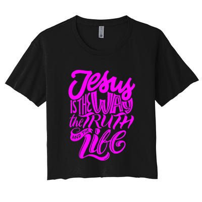 Jesus Is The Way The Truth And The Life Crop Top