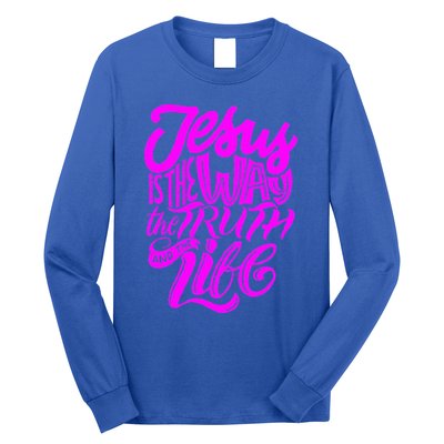 Jesus Is The Way The Truth And The Life Long Sleeve Shirt
