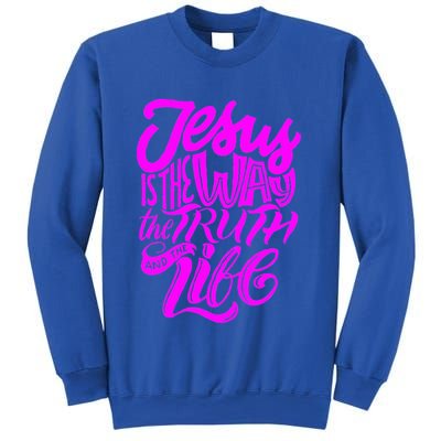 Jesus Is The Way The Truth And The Life Sweatshirt