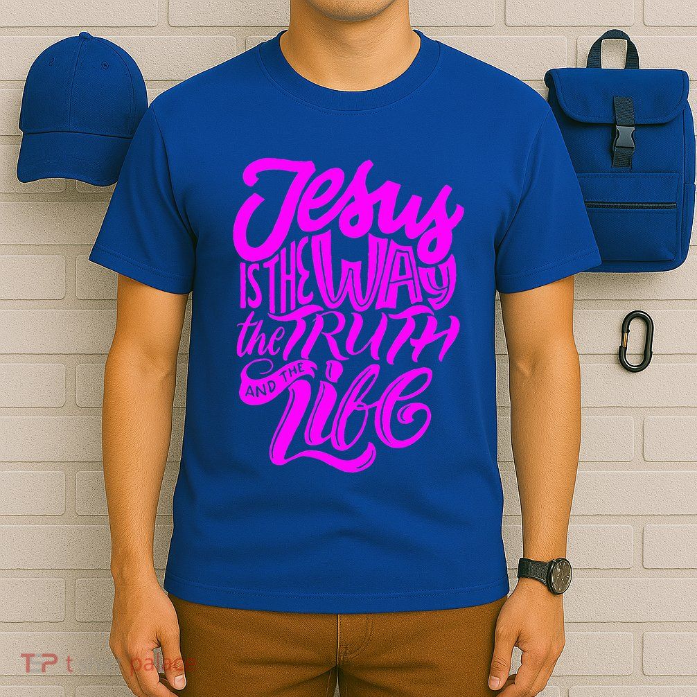Jesus Is The Way The Truth And The Life T-Shirt