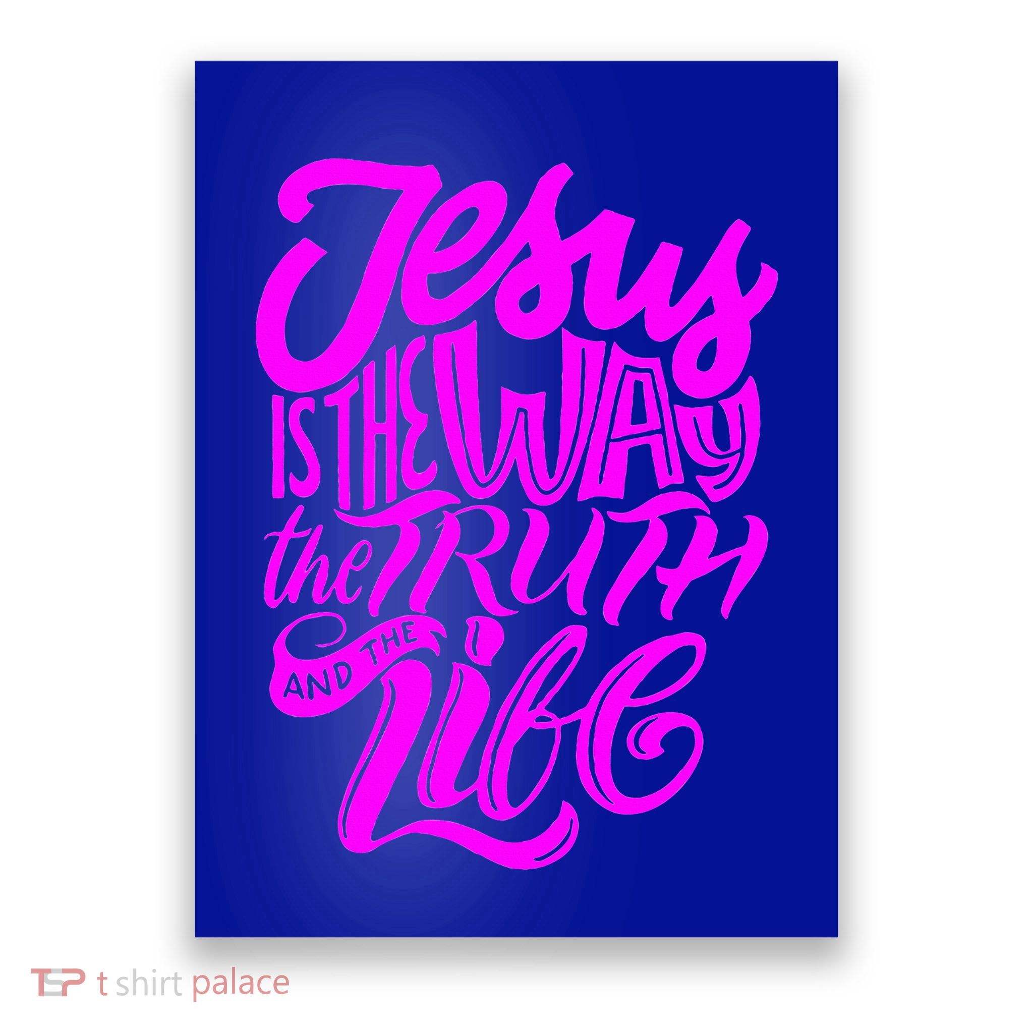 Jesus Is The Way The Truth And The Life Poster
