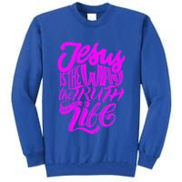Jesus Is The Way The Truth And The Life Tall Sweatshirt