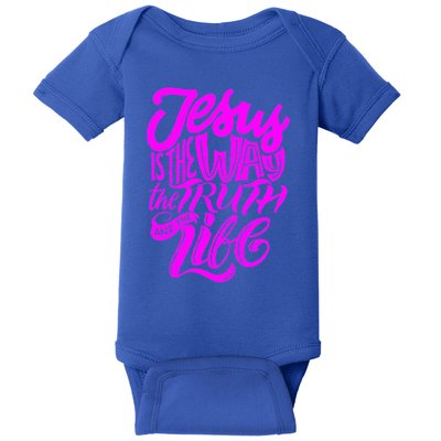 Jesus Is The Way The Truth And The Life Baby Bodysuit