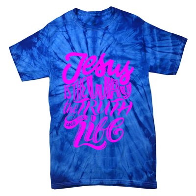 Jesus Is The Way The Truth And The Life Tie-Dye T-Shirt