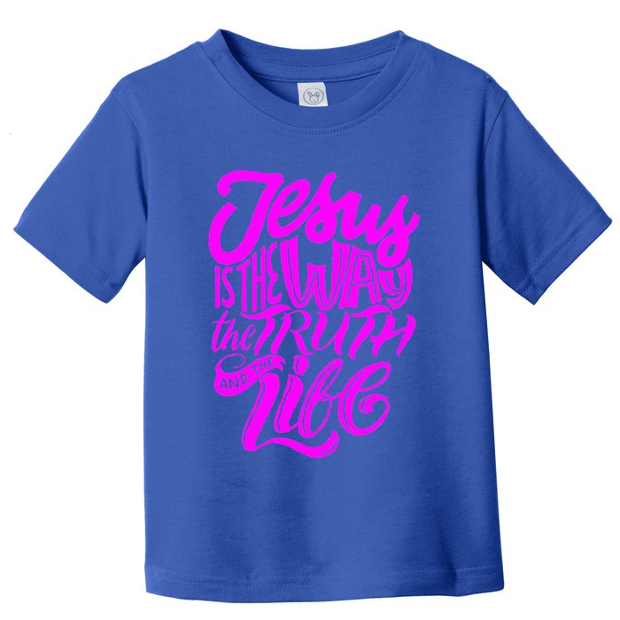 Jesus Is The Way The Truth And The Life Toddler T-Shirt