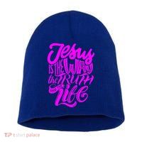 Jesus Is The Way The Truth And The Life Short Acrylic Beanie