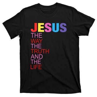 Jesus Is The Way The Truth And The Life T-Shirt