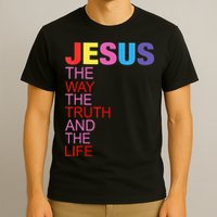 Jesus Is The Way The Truth And The Life T-Shirt