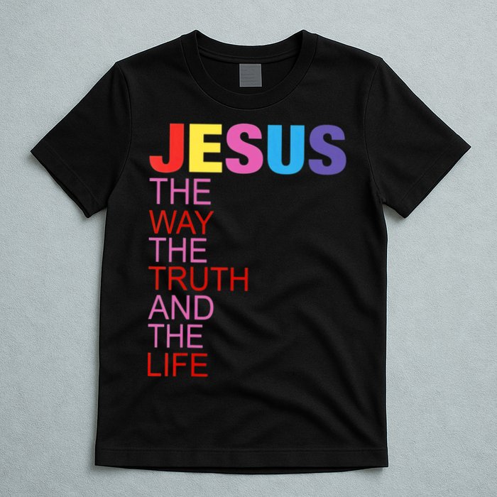 Jesus Is The Way The Truth And The Life T-Shirt