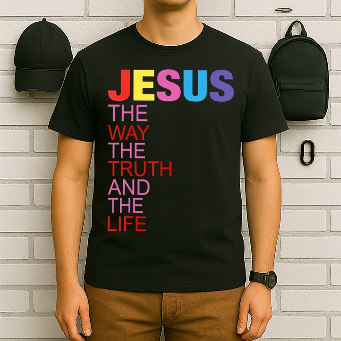 Jesus Is The Way The Truth And The Life T-Shirt