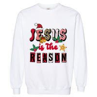 Jesus Is The Reason Christmas Holiday Garment-Dyed Sweatshirt