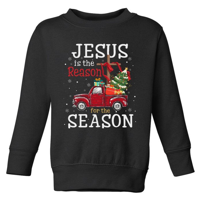 Jesus Is The Reason For The Season Christian Faith Christmas Toddler Sweatshirt