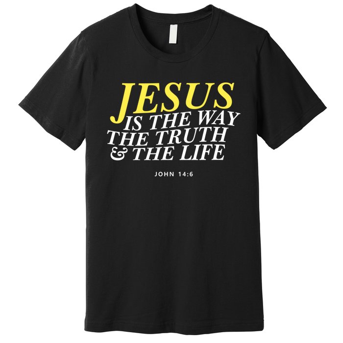 Jesus Is The Way The Truth Gift Premium T-Shirt