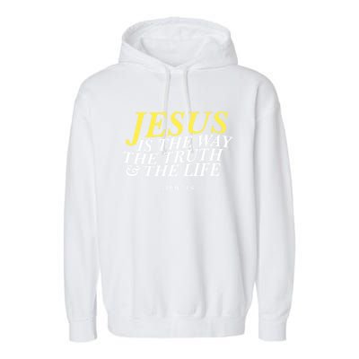 Jesus Is The Way The Truth Gift Garment-Dyed Fleece Hoodie