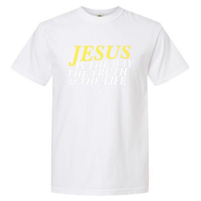 Jesus Is The Way The Truth Gift Garment-Dyed Heavyweight T-Shirt