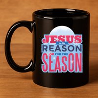 Jesus Is The Reason For The Season Christmas 11oz C Handle Ceramic Mug