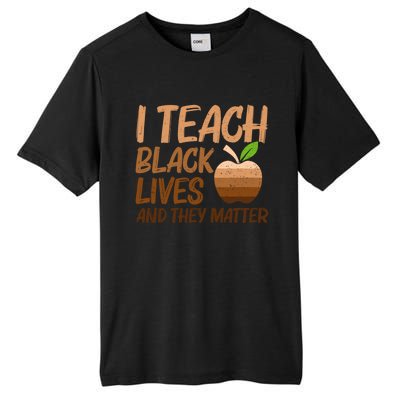 Juneteenth I Teach Black Lives And They Matter African Great Gift Tall Fusion ChromaSoft Performance T-Shirt