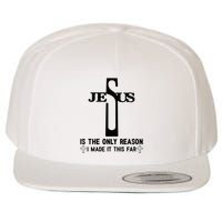 Jesus Is The Only Reason I Made It This Far Cross Faith Wool Snapback Cap