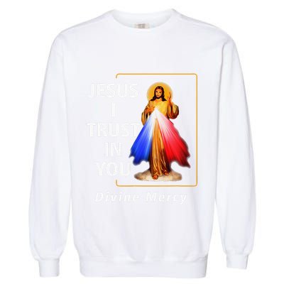 Jesus I Trust In You Divine Mercy Catholic Christian Garment-Dyed Sweatshirt