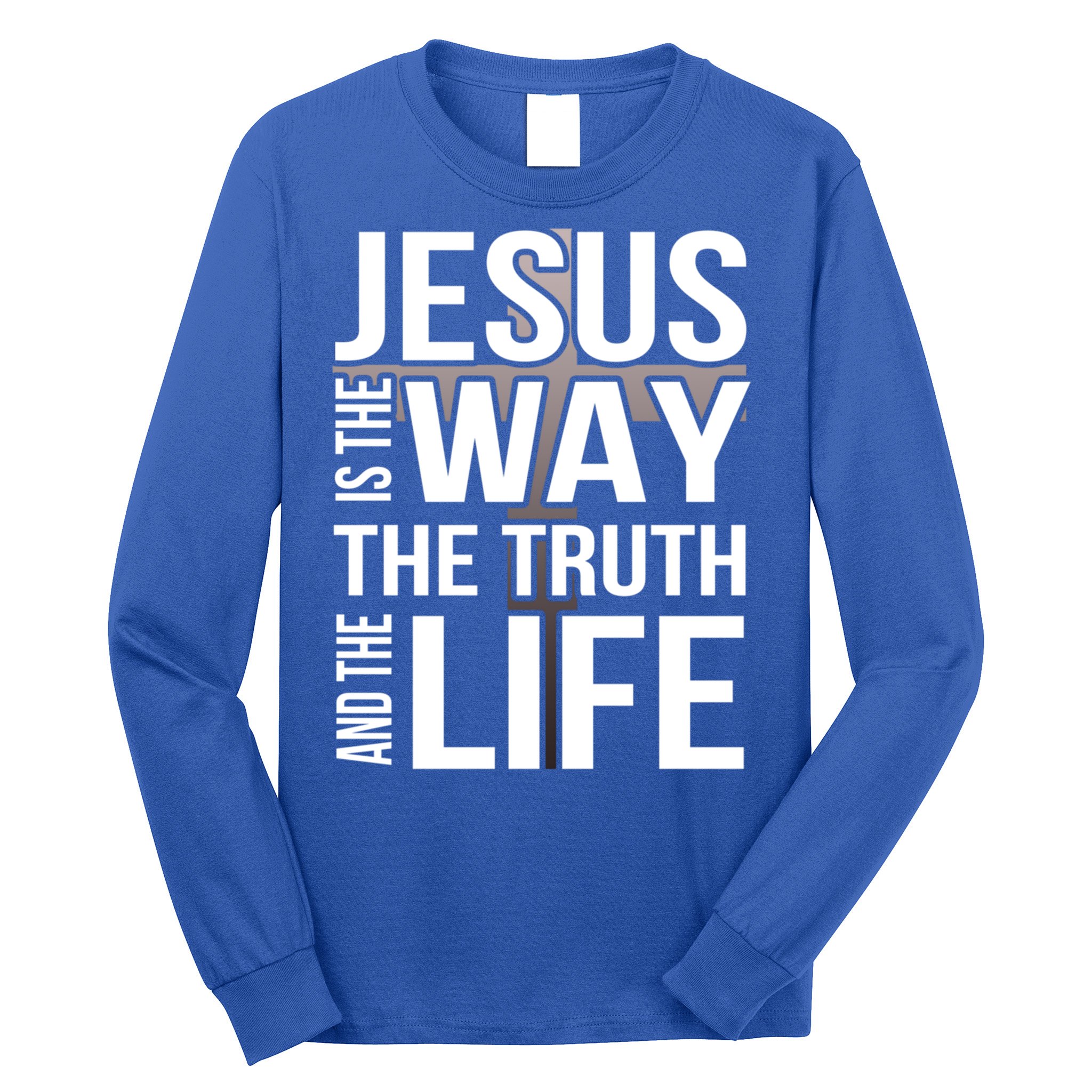 Jesus Is The Way The Truth And The Life Gift Long Sleeve Shirt