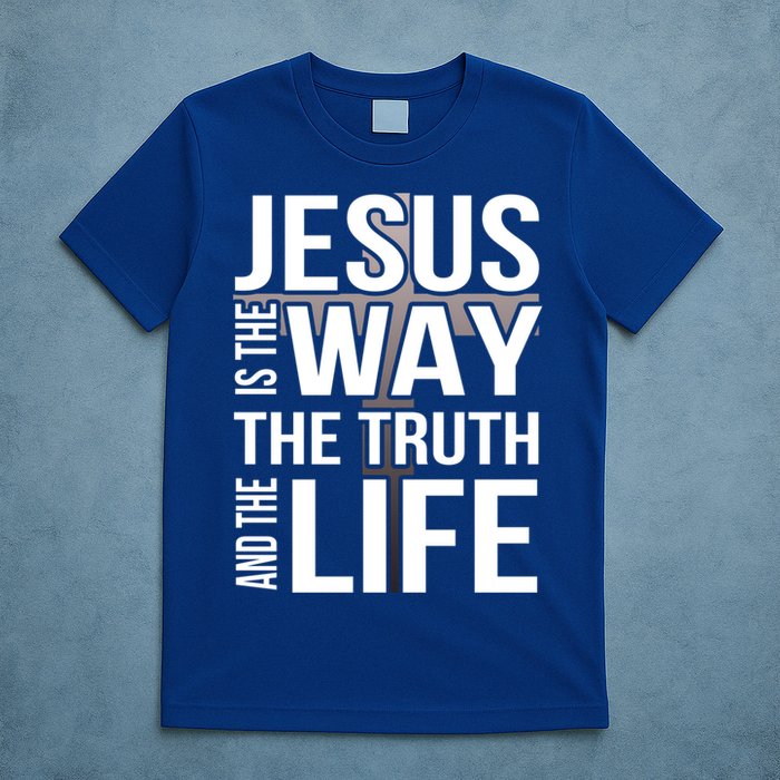 Jesus Is The Way The Truth And The Life Gift T-Shirt