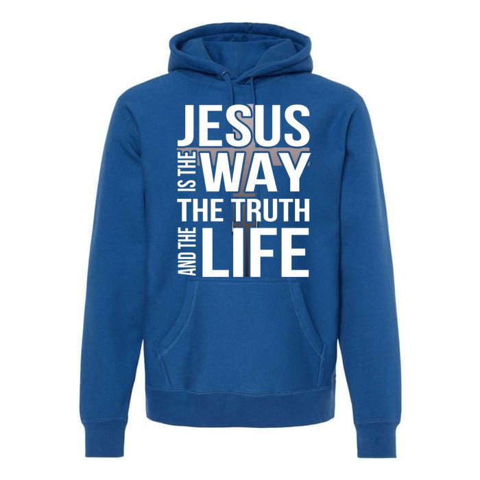 Jesus Is The Way The Truth And The Life Gift Premium Hoodie