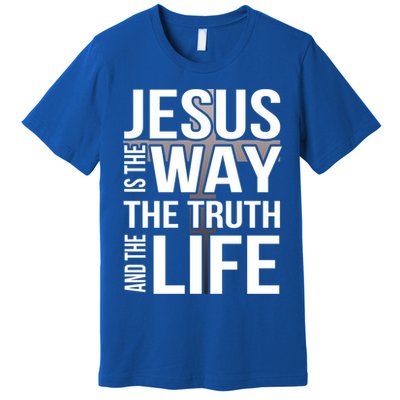 Jesus Is The Way The Truth And The Life Gift Premium T-Shirt