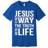 Jesus Is The Way The Truth And The Life Gift Premium T-Shirt
