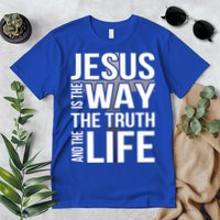 Jesus Is The Way The Truth And The Life Gift Premium T-Shirt