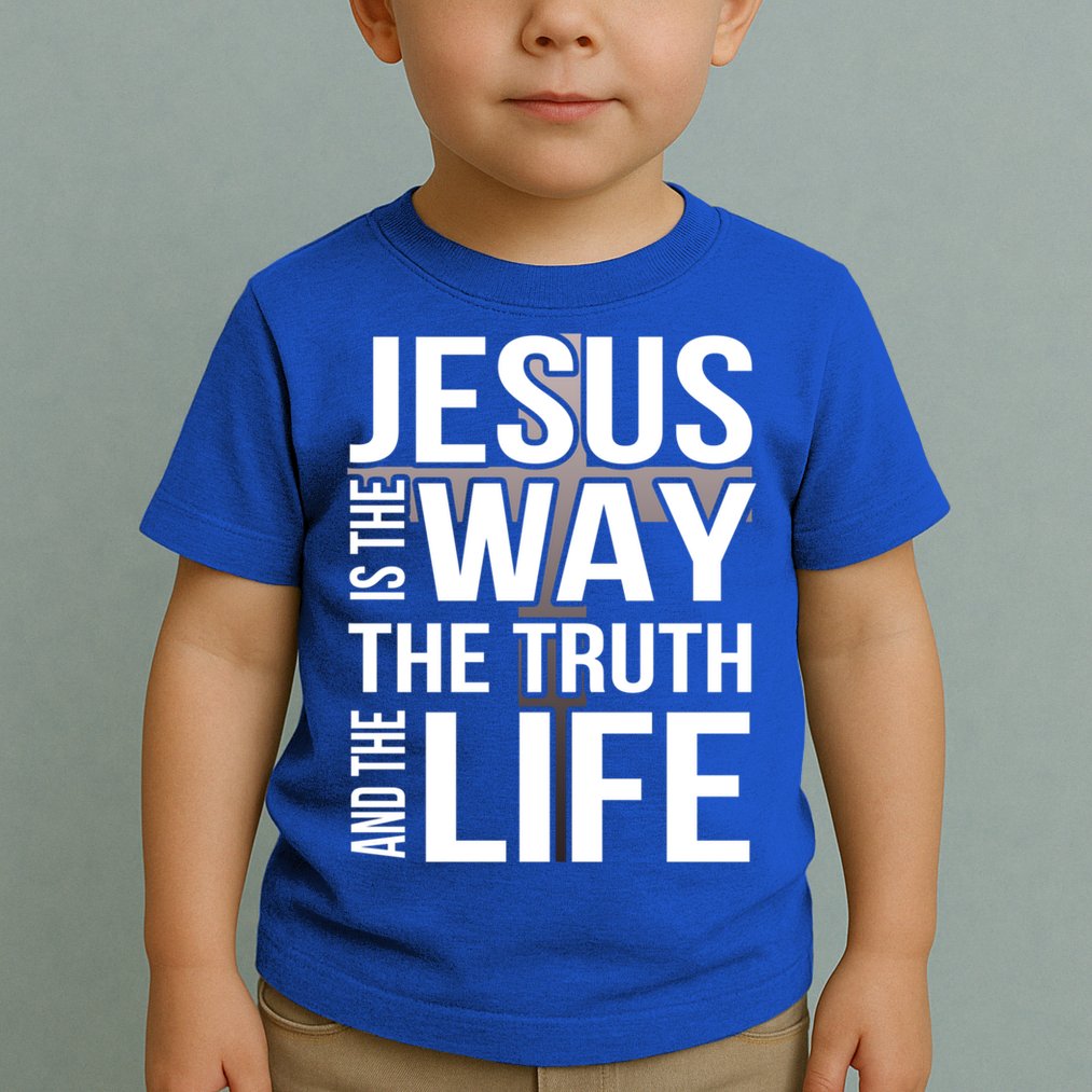 Jesus Is The Way The Truth And The Life Gift Toddler T-Shirt