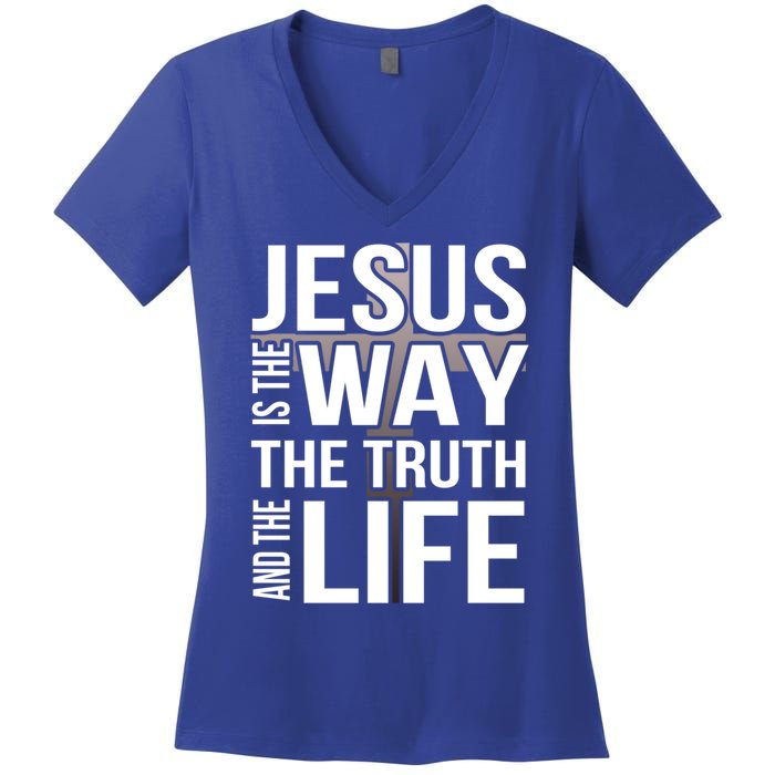 Jesus Is The Way The Truth And The Life Gift Women's V-Neck T-Shirt