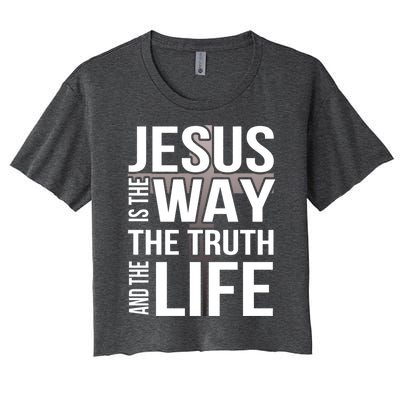 Jesus Is The Way The Truth And The Life Gift Women's Crop Top Tee