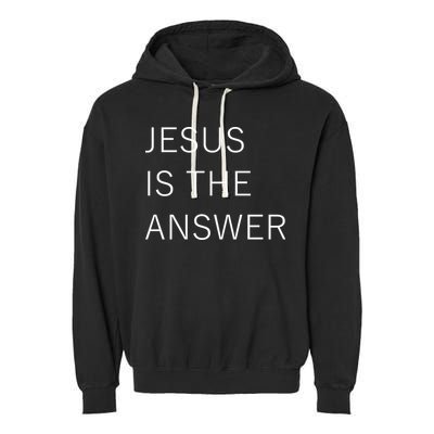 Jesus Is The Answer Garment-Dyed Fleece Hoodie