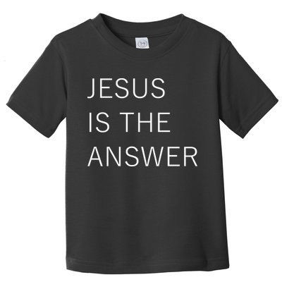 Jesus Is The Answer Toddler T-Shirt