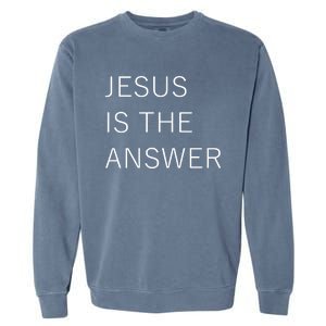 Jesus Is The Answer Garment-Dyed Sweatshirt