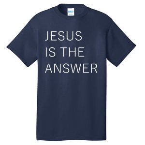 Jesus Is The Answer Tall T-Shirt