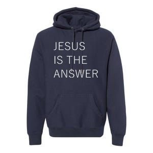 Jesus Is The Answer Premium Hoodie