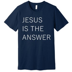 Jesus Is The Answer Premium T-Shirt