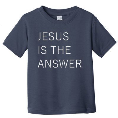 Jesus Is The Answer Toddler T-Shirt