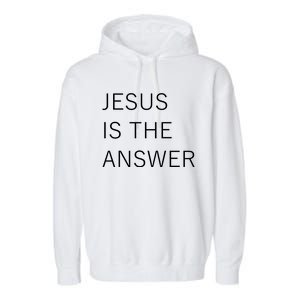 Jesus Is The Answer Garment-Dyed Fleece Hoodie