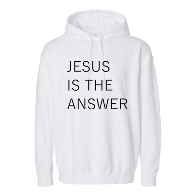 Jesus Is The Answer Garment-Dyed Fleece Hoodie