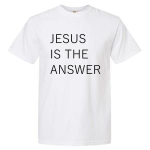 Jesus Is The Answer Garment-Dyed Heavyweight T-Shirt