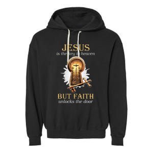 Jesus Is The Key To Heaven But Faith Unlocks Door Christian Garment-Dyed Fleece Hoodie