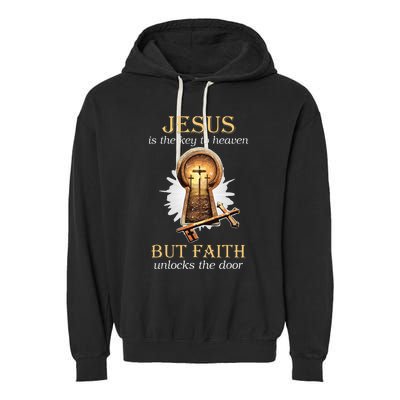 Jesus Is The Key To Heaven But Faith Unlocks Door Christian Garment-Dyed Fleece Hoodie