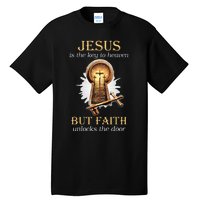 Jesus Is The Key To Heaven But Faith Unlocks Door Christian Tall T-Shirt