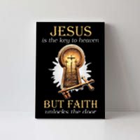 Jesus Is The Key To Heaven But Faith Unlocks Door Christian Canvas