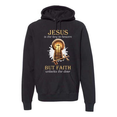 Jesus Is The Key To Heaven But Faith Unlocks Door Christian Premium Hoodie